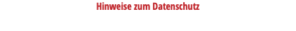 Hinweise zum Datenschutz 